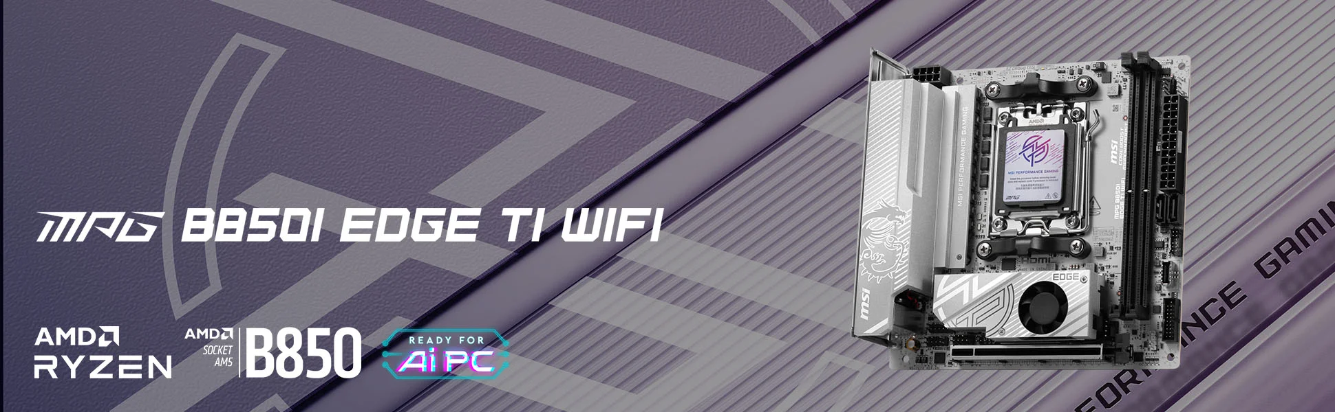 Document G��l� Performans, ��k Tasar�m MPG B850I EDGE TI WIFI, AMD Ryzen 9000 / 8000 / 70