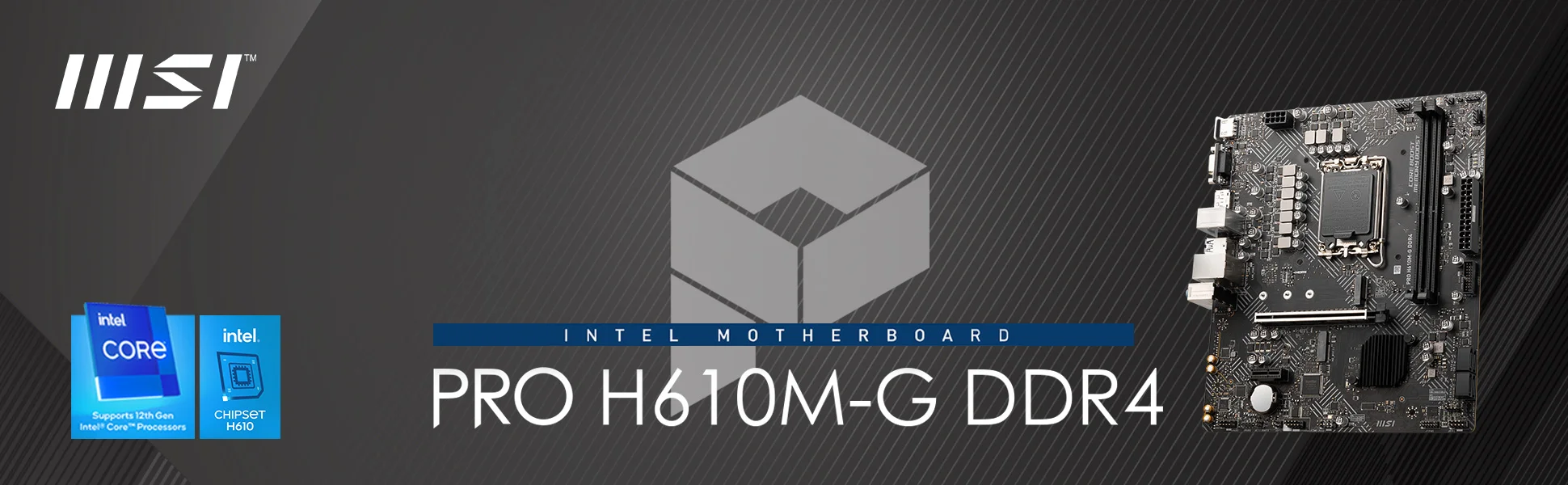 PRO H610M-G DDR4 msi H610M-G DDR4 Banner