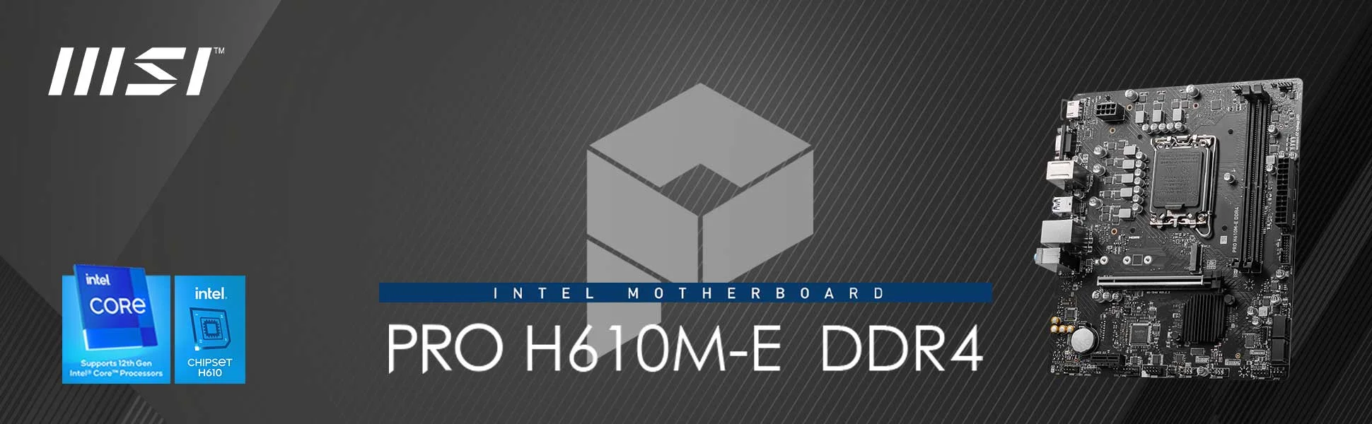 PRO PRO H610M-E DDR4 msi PRO H610M-E DDR4 Banner