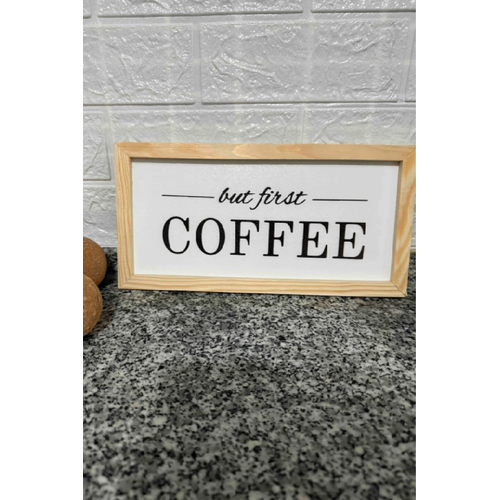 Kahve K��esi But First Coffee Ham Ah�ap �er�eveli Tablo