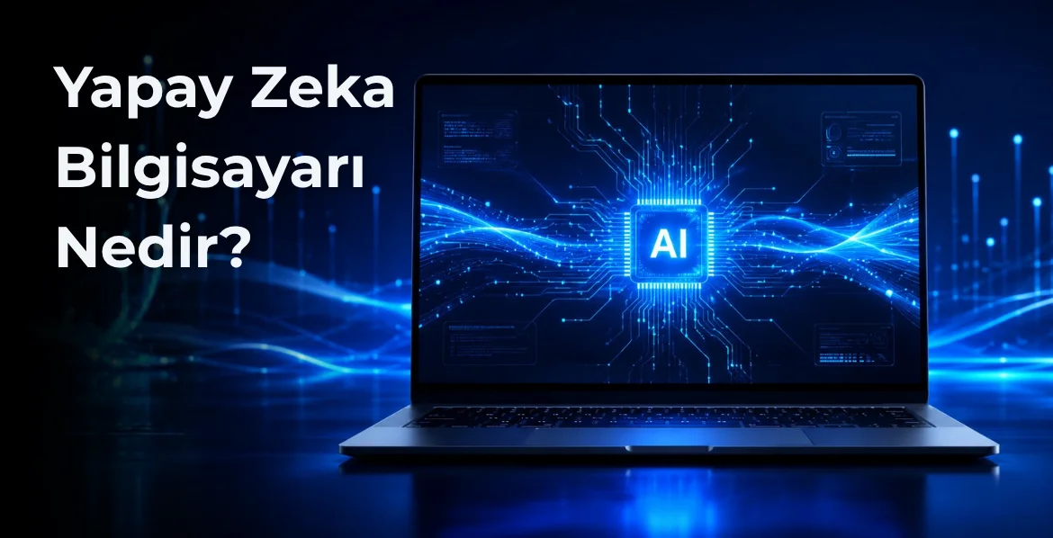 Yapay Zeka Bilgisayar� (AI PC) Nedir? Normal Laptoplardan Fark� Ne?