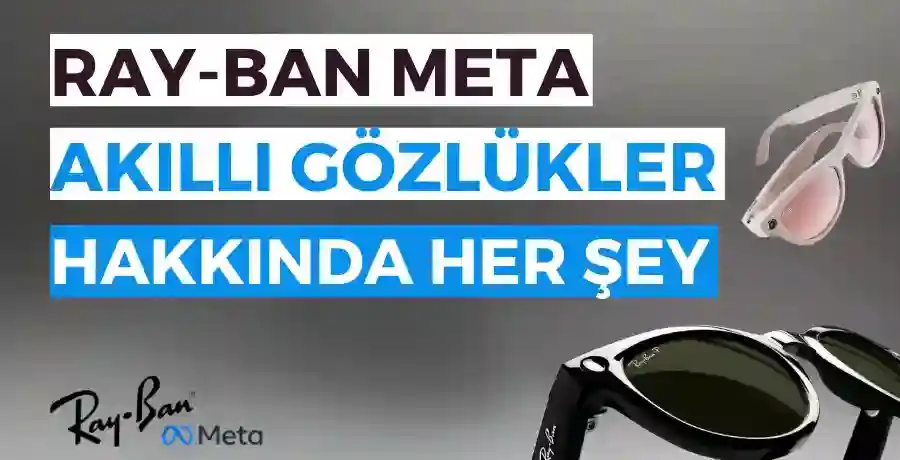 Ray-Ban Meta Akıllı Gözlükler