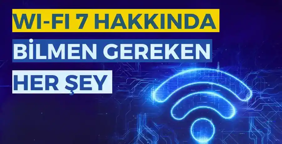 Wi-Fi 7 Nedir?