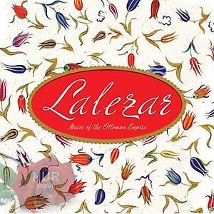 LALEZAR / Music Of The Ottoman Empire