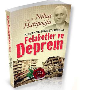 Kuran ve S�nnet I����nda Felaketler ve Deprem & Nihat Hatipo�lu