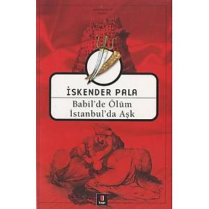Babil'de �l�m �stanbul'da A�k/�skender Pala
