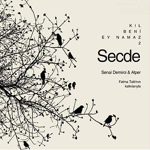 K�l Beni Ey Namaz 2-Secde / Senai Demirci