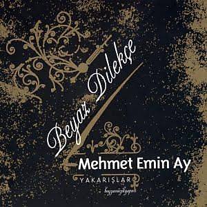 MEHMET EM�N AY & BEYAZ D�LEK�E