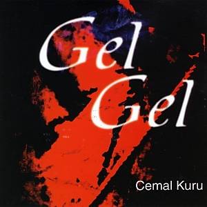CEMAL KURU & GEL GEL