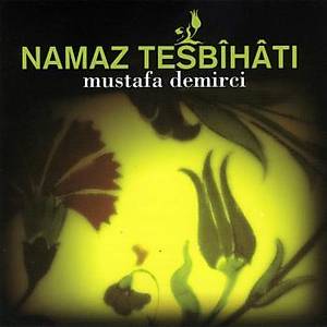 Namaz Tesbihat� - Mustafa Demirci