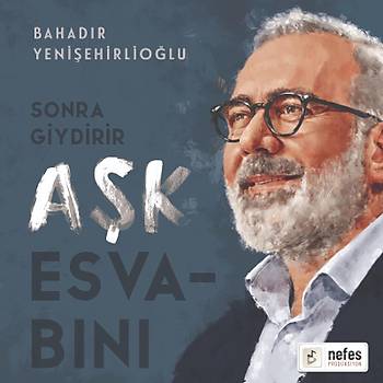 Sonra Giydirir Ak Esvabn / Bahadr Yeniehirliolu