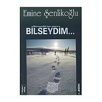 Harcadktan sonra bilseydim, Emine enlikolu