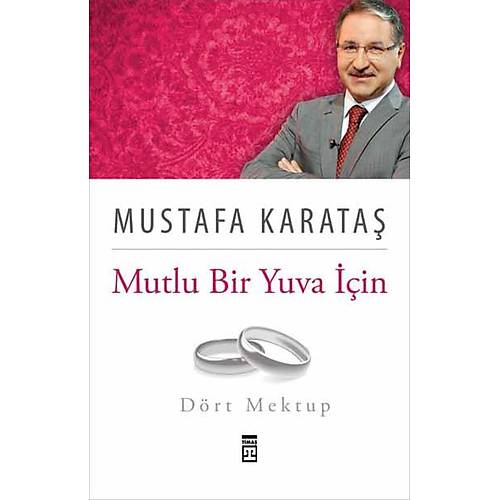 Mutlu Bir Yuva İçin Dört Mektup, Prof. Dr. Mustafa Karataş 